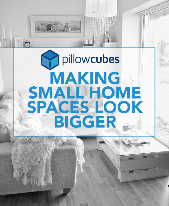 MAKING SMALL HOME SPACES LOOK BIGGER